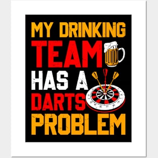 My Drinking Team Has A Darts Problem Posters and Art